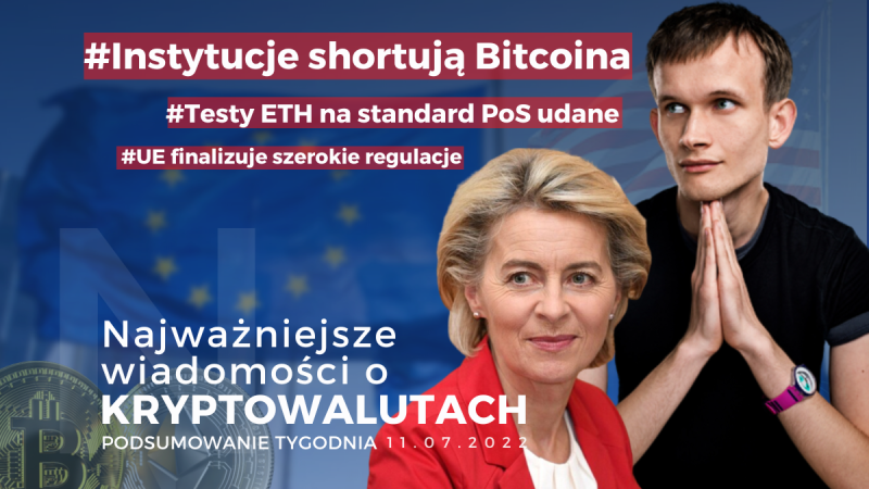 Podsumowanie ubiegłego tygodnia, a w nim m.in. spore zainteresowanie "shortowaniem" BTC przez duże instytucje czy więcej informacji o gorącym temacie czyli przejściu ETH na standard PoS. Po więcej tematów zapraszamy do artykułu poniżej.