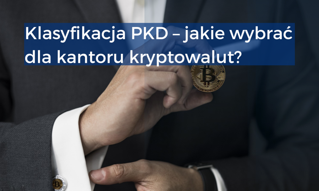 Klasyfikacja PKD – jakie wybrać dla kantoru kryptowalut?