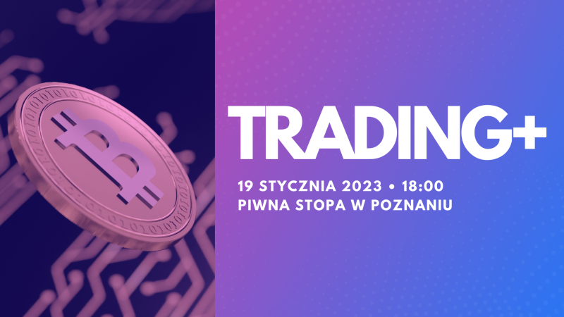 Do Poznania powraca event Trading+. To już szósta odsłona spotkania miłośników kryptowalut i nie tylko, które podbiło serca Poznaniaków. Serdecznie zapraszamy do Piwnej Stopy już 19 stycznia